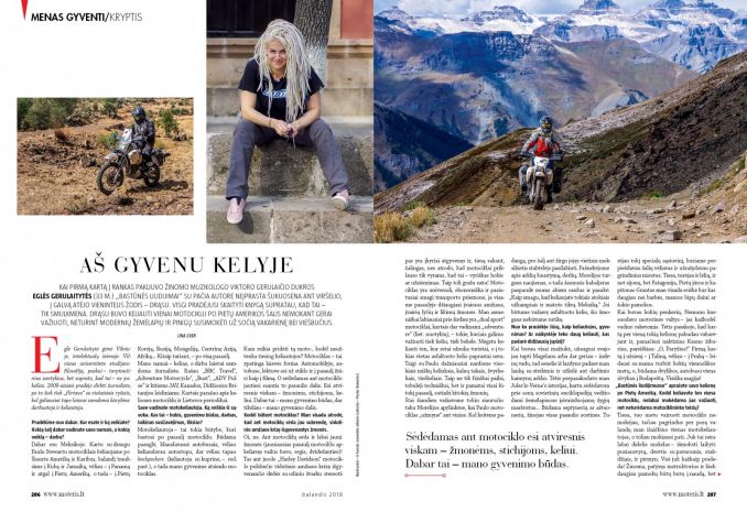 „Sėdėdamas ant motociklo jautiesi esantis pasaulio dalis. Esi atviresnis viskam – žmonėms, stichijoms, keliui. Dabar tai – mano gyvenimo būdas“, – tvirtina Eglė Gerulaitytė